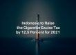 Indonesia to Raise the Cigarette Excise Tax by 12.5 Percent for 2021