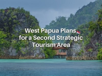 West Papua Plans for a Second Strategic Tourism Area