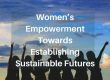 Women’s Empowerment Towards Establishing Sustainable Futures