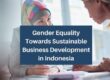 Gender Equality Towards Sustainable Business Development in Indonesia