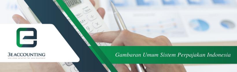 Gambaran Umum Sistem Perpajakan Indonesia