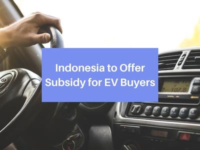 Indonesia to Offer Subsidy for EV Buyers