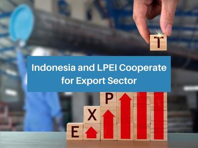 Indonesia and LPEI Cooperate for Export Sector