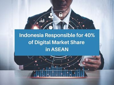 Indonesia Responsible for 40% of Digital Market Share in ASEAN