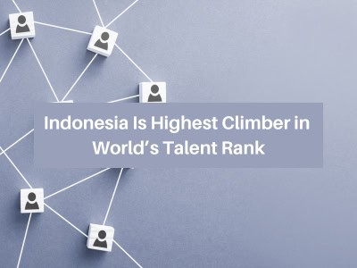 Indonesia Is the Highest Climber in World’s Talent Rank