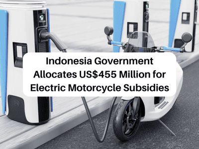 Indonesia Government Allocates US$455 Million for Electric Motorcycle Subsidies