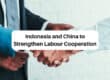 Indonesia and China to Strengthen Labour Cooperation