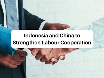 Indonesia and China to Strengthen Labour Cooperation