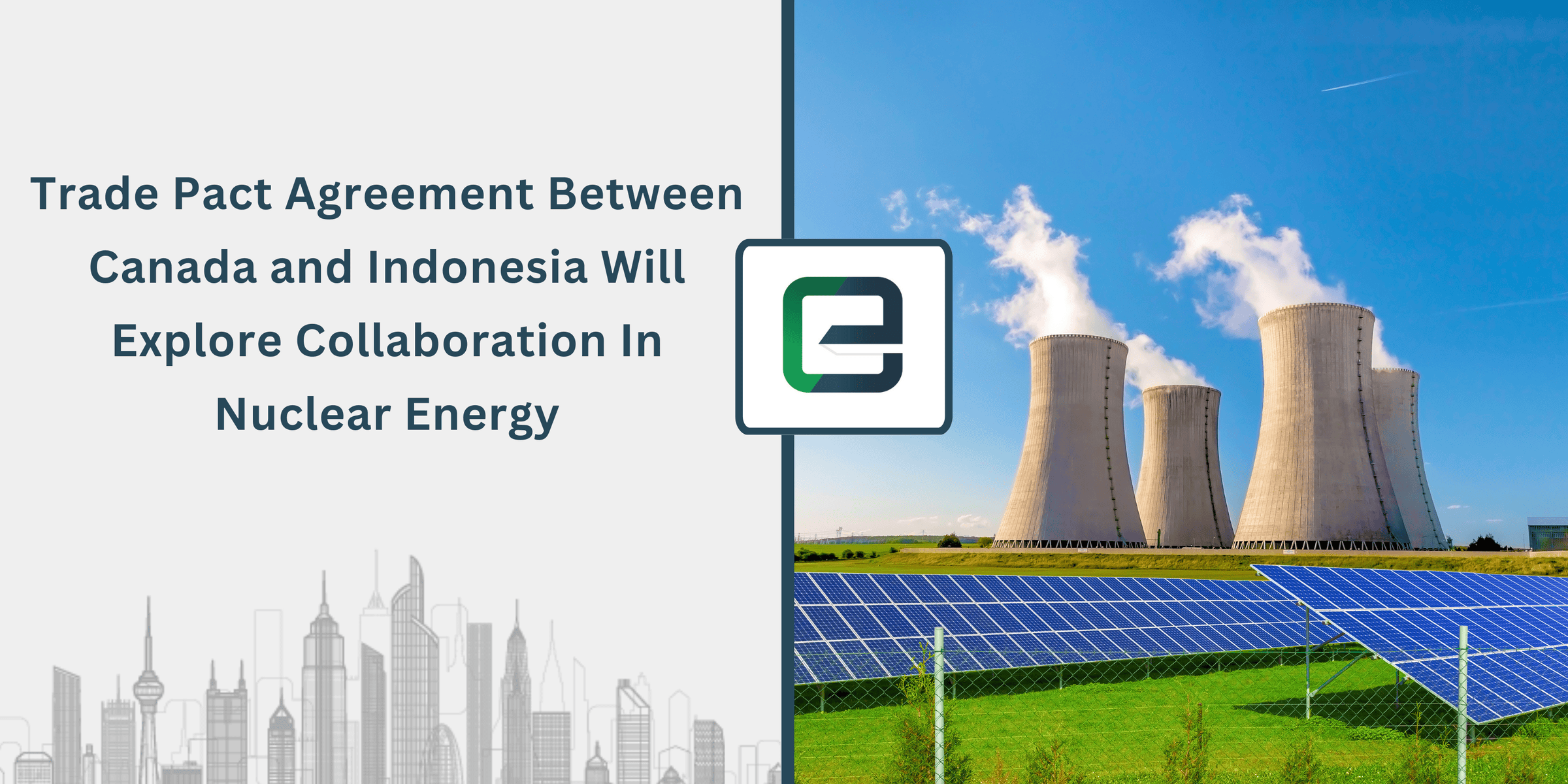 Trade Pact Agreement Between Canada and Indonesia Will Explore Collaboration In Nuclear Energy